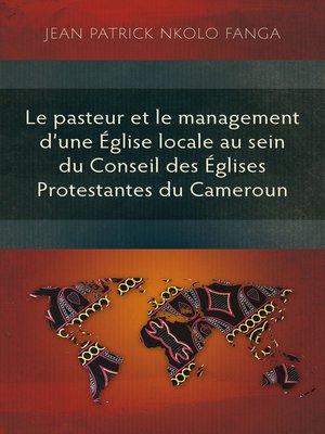 cover image of Le pasteur et le management d'une Église locale au sein du Conseil des Églises Protestantes du Cameroun